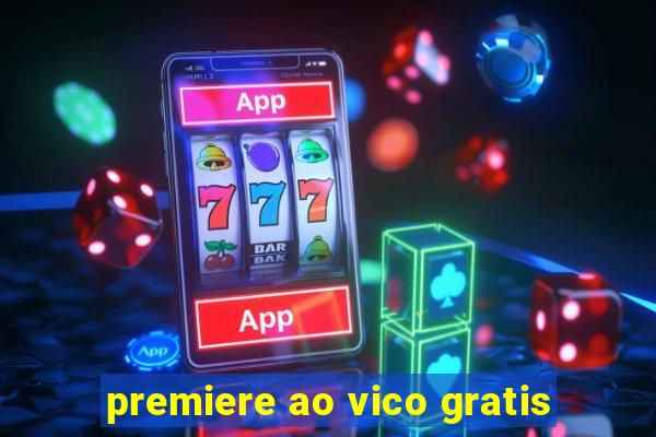 premiere ao vico gratis